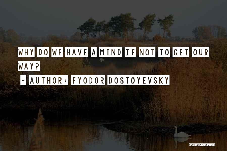 Fyodor Quotes By Fyodor Dostoyevsky