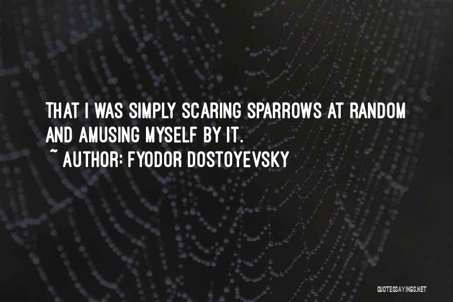 Fyodor Quotes By Fyodor Dostoyevsky