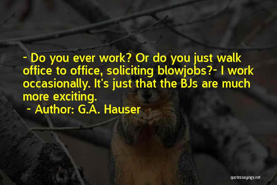 G.A. Hauser Quotes 1943743