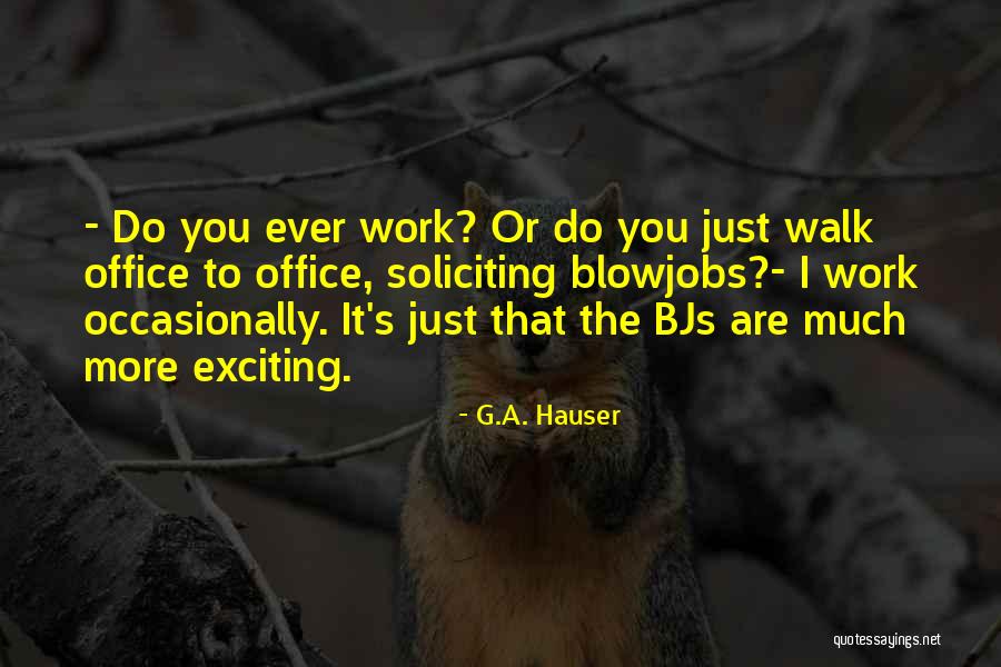 G.A. Hauser Quotes 1943743 G.A. Hauser Quotes 1943743