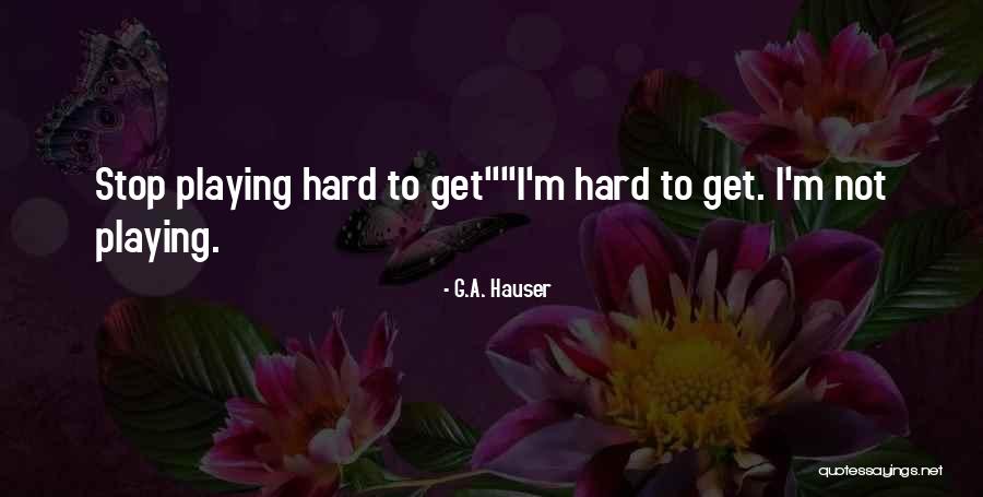 G.A. Hauser Quotes 1964436 G.A. Hauser Quotes 1964436