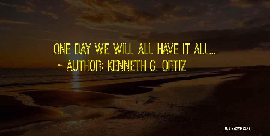 G Day Quotes By Kenneth G. Ortiz