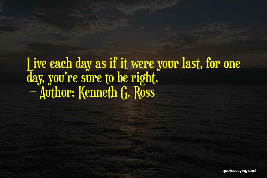 G Day Quotes By Kenneth G. Ross