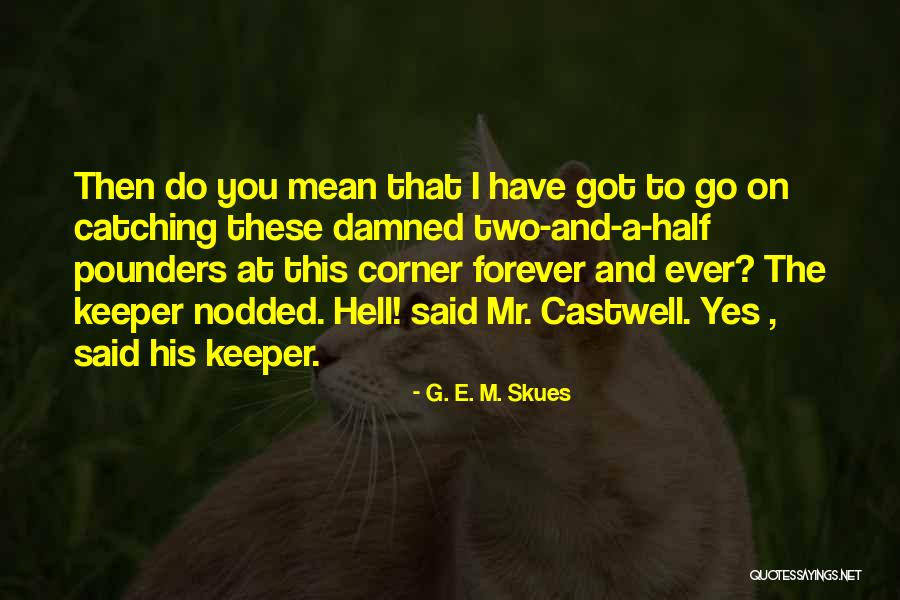 G. E. M. Skues Quotes 1447345