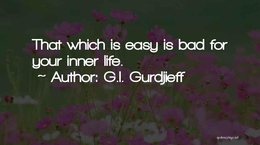 G Easy Quotes By G.I. Gurdjieff