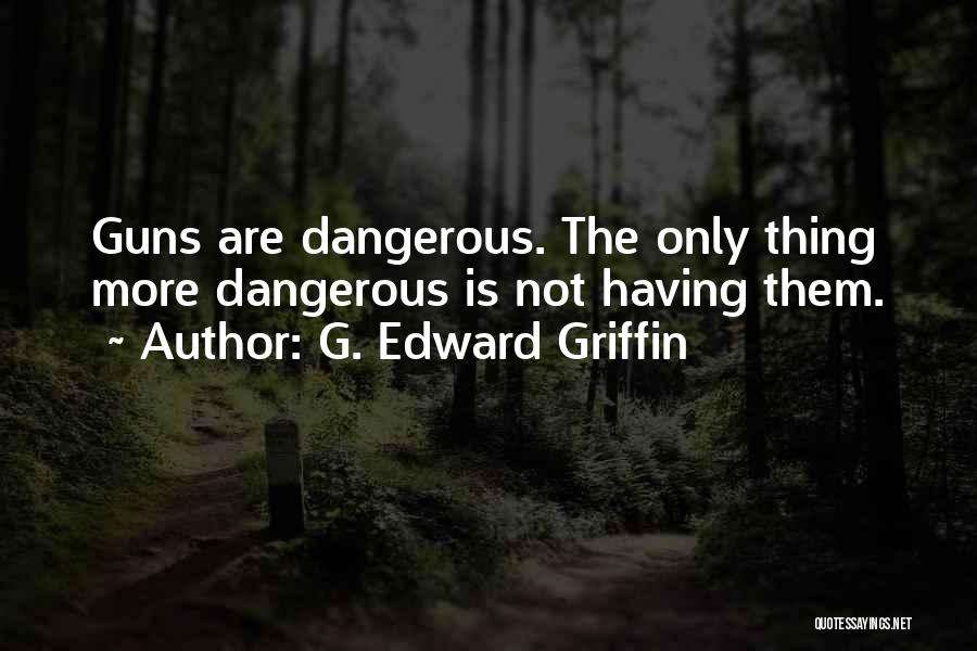 G. Edward Griffin Quotes 1187138