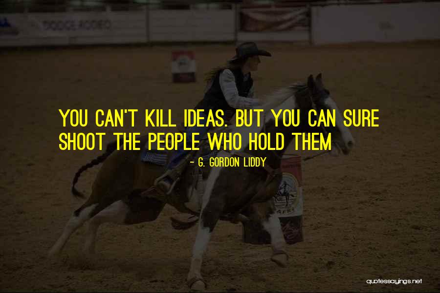 G. Gordon Liddy Quotes 1652718 G. Gordon Liddy Quotes 1652718