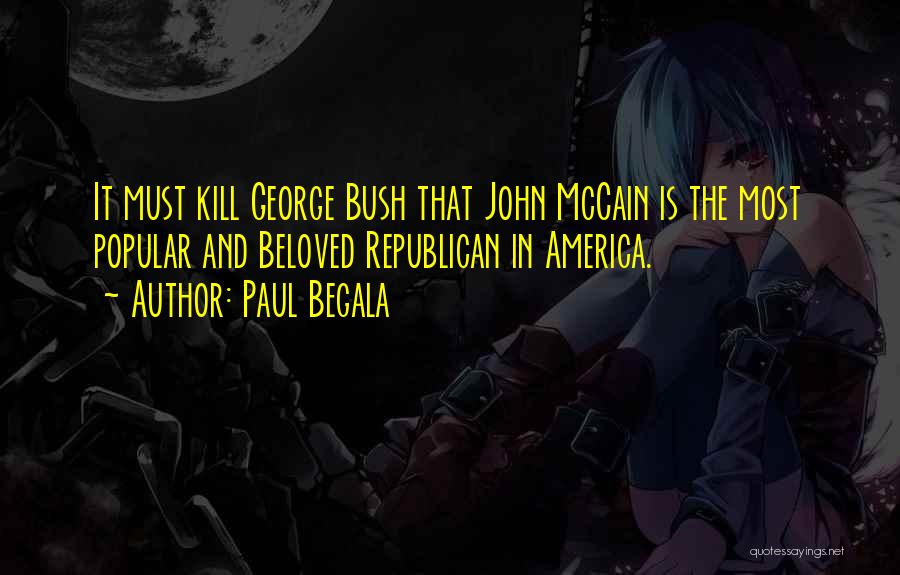 G H W Bush Quotes By Paul Begala