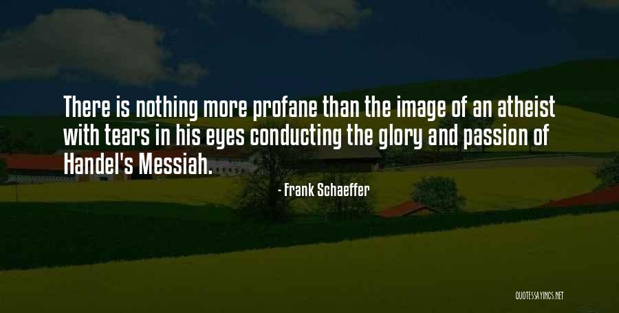 G Handel Quotes By Frank Schaeffer