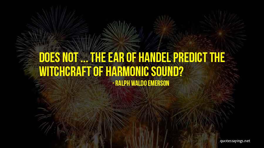 G Handel Quotes By Ralph Waldo Emerson G Handel Quotes By Ralph Waldo Emerson