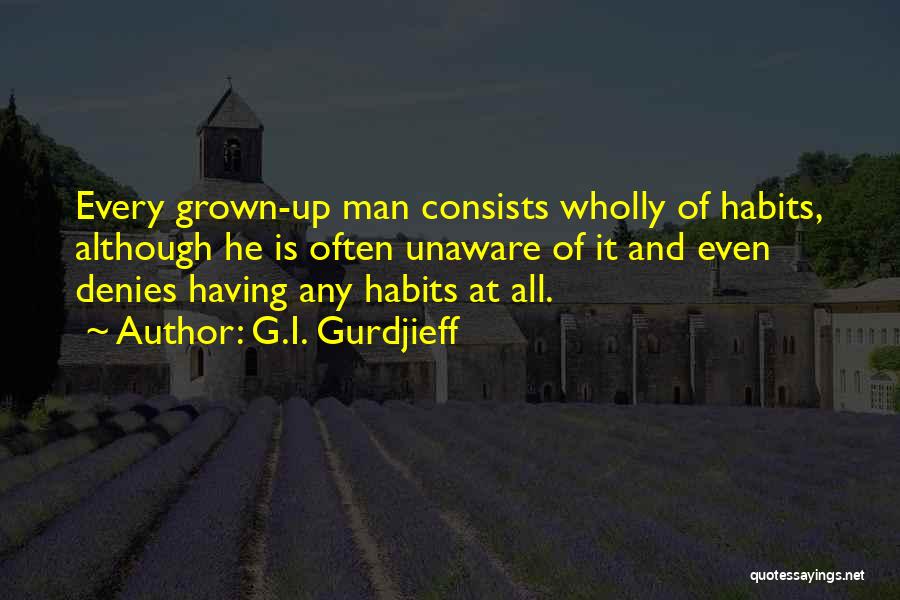 G.I. Gurdjieff Quotes 1733606 G.I. Gurdjieff Quotes 1733606