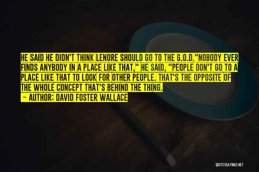 G.l.a.d.o.s Quotes By David Foster Wallace