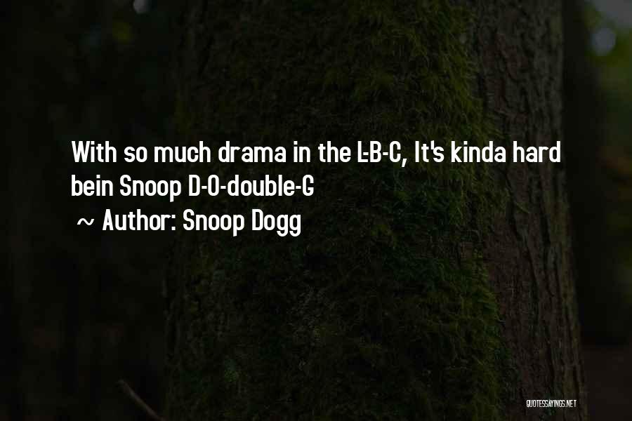 G.l.a.d.o.s Quotes By Snoop Dogg