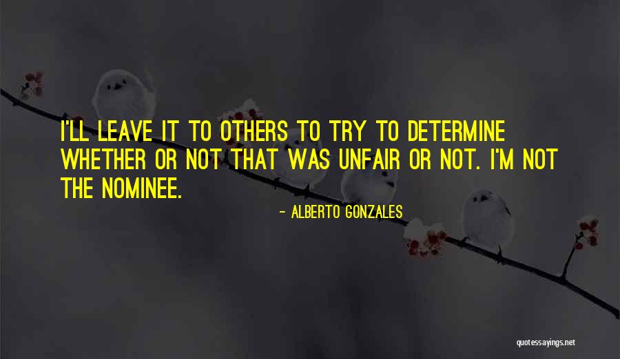 G N Gonzales Quotes By Alberto Gonzales G N Gonzales Quotes By Alberto Gonzales