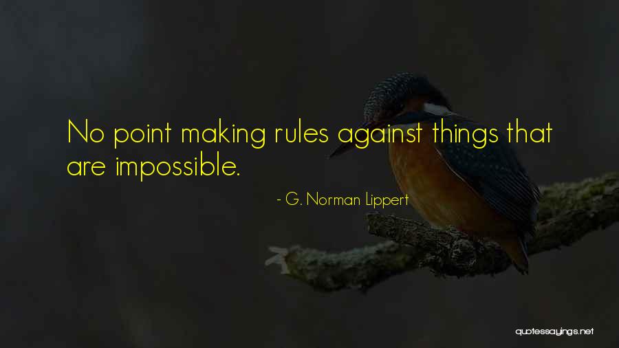 G. Norman Lippert Quotes 1578792