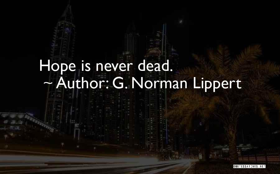 G. Norman Lippert Quotes 1592027