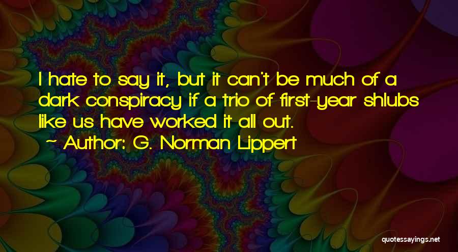 G. Norman Lippert Quotes 1778336