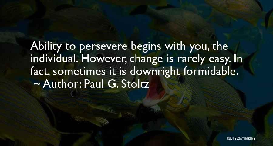 G Quotes By Paul G. Stoltz