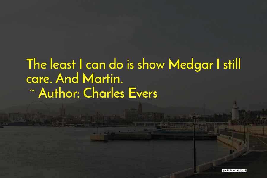 G R Martin Quotes By Charles Evers