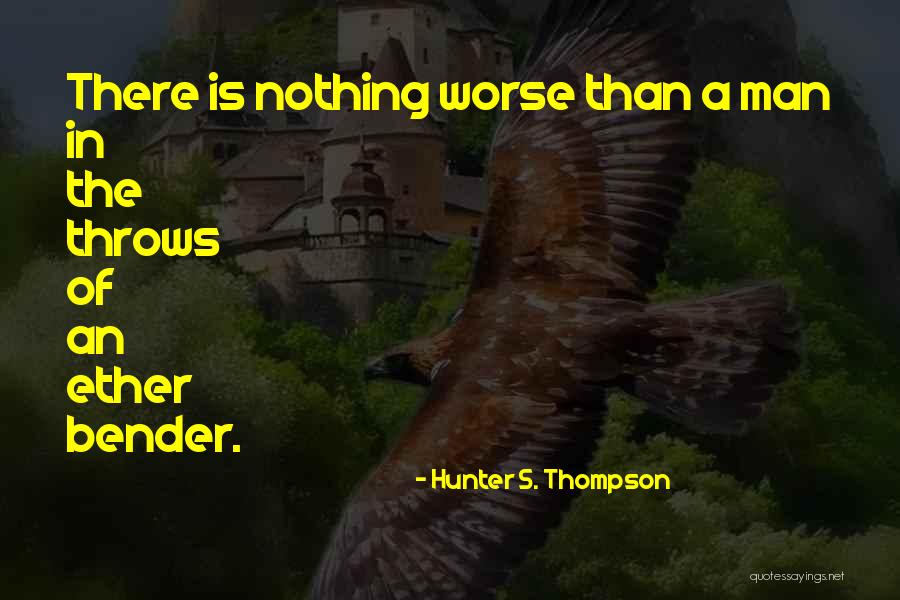 G S Ether Quotes By Hunter S. Thompson G S Ether Quotes By Hunter S. Thompson
