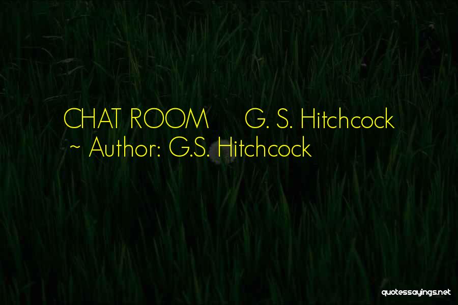 G.S. Hitchcock Quotes 140231