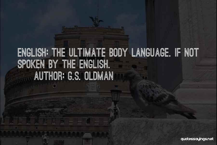 G.S. Oldman Quotes 411699