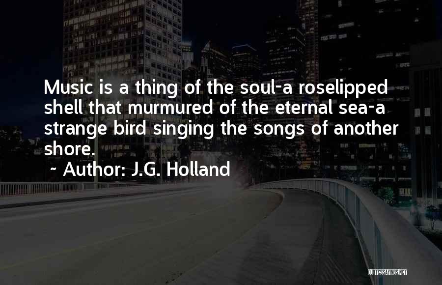 G Shore Quotes By J.G. Holland