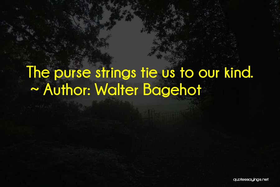 G Strings Quotes By Walter Bagehot