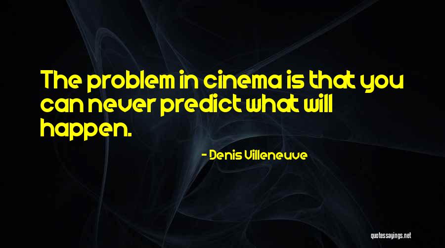 G Villeneuve Quotes By Denis Villeneuve
