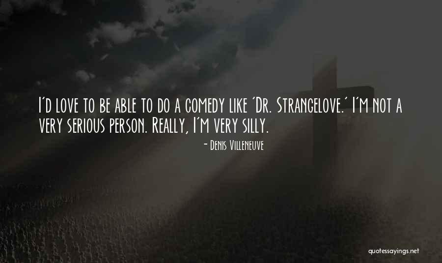 G Villeneuve Quotes By Denis Villeneuve