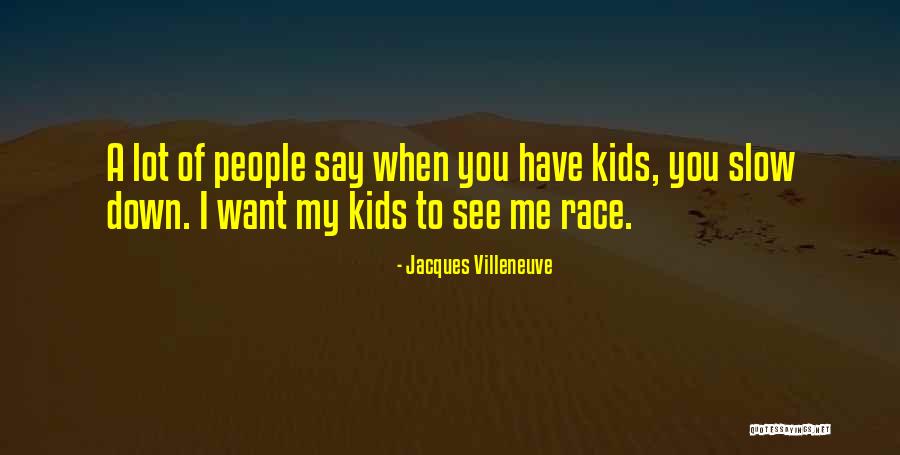 G Villeneuve Quotes By Jacques Villeneuve