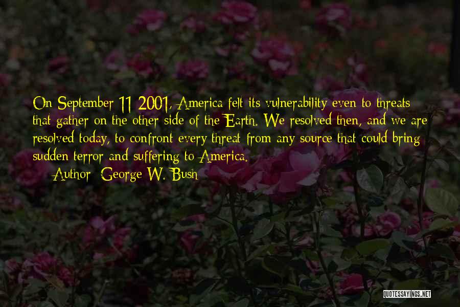 G W Bush 9/11 Quotes By George W. Bush