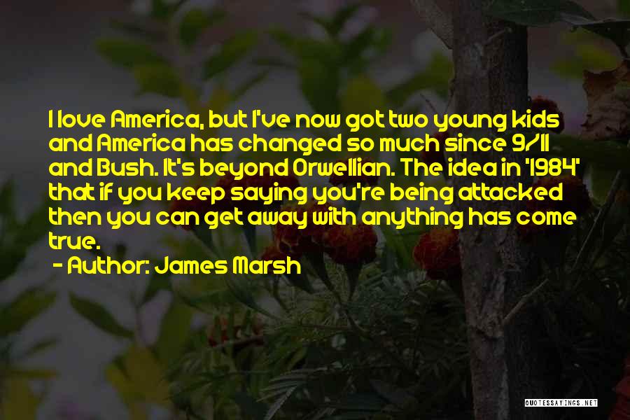 G W Bush 9/11 Quotes By James Marsh