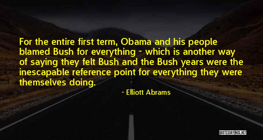G W Bush Quotes By Elliott Abrams G W Bush Quotes By Elliott Abrams
