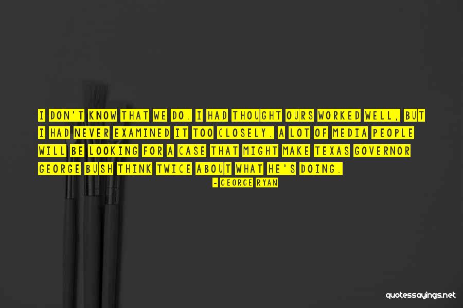 G W Bush Quotes By George Ryan G W Bush Quotes By George Ryan