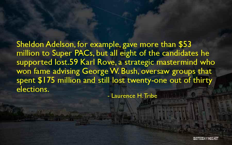 G W Bush Quotes By Laurence H. Tribe G W Bush Quotes By Laurence H. Tribe