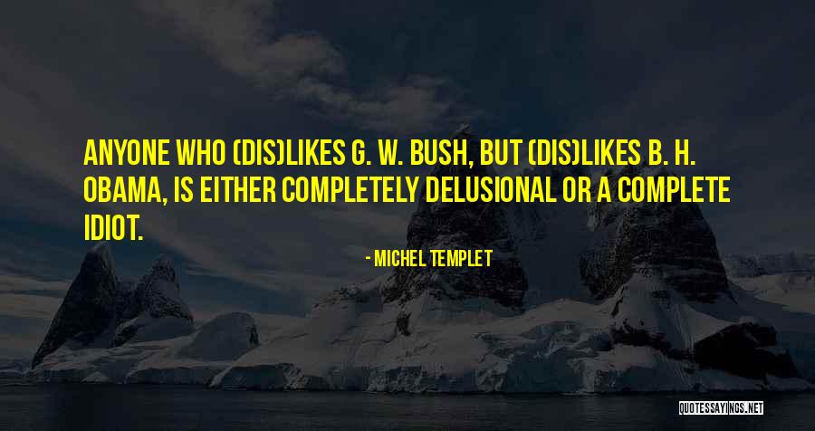 G W Bush Quotes By Michel Templet G W Bush Quotes By Michel Templet