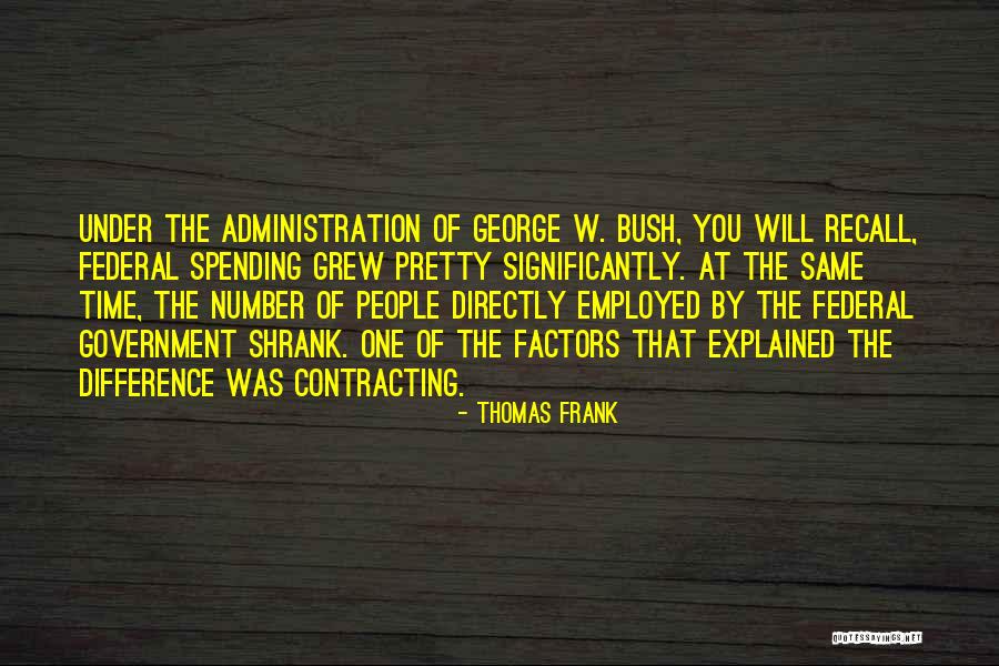 G W Bush Quotes By Thomas Frank G W Bush Quotes By Thomas Frank