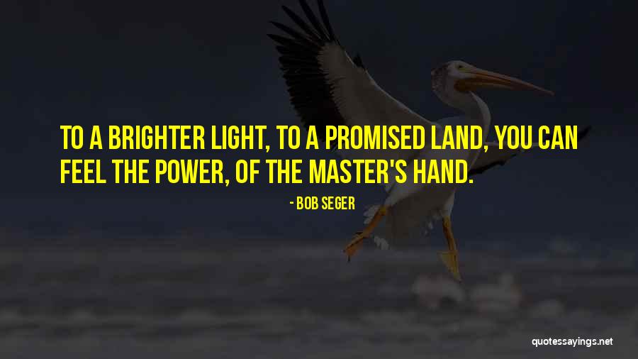 G8r 30y J Quotes By Bob Seger G8r 30y J Quotes By Bob Seger