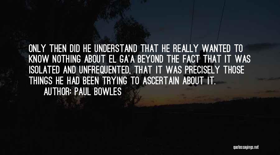 Ga Best Quotes By Paul Bowles