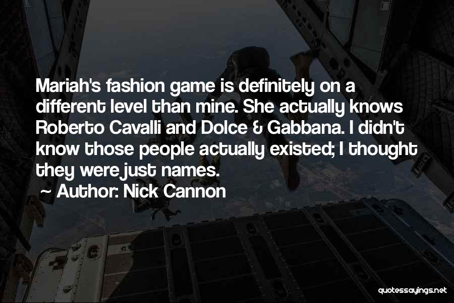 Gabbana Quotes By Nick Cannon
