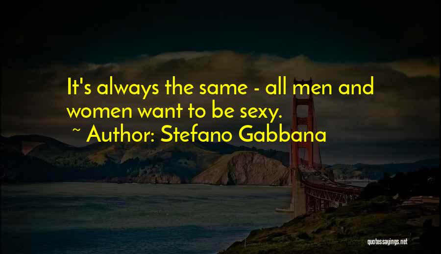 Gabbana Quotes By Stefano Gabbana