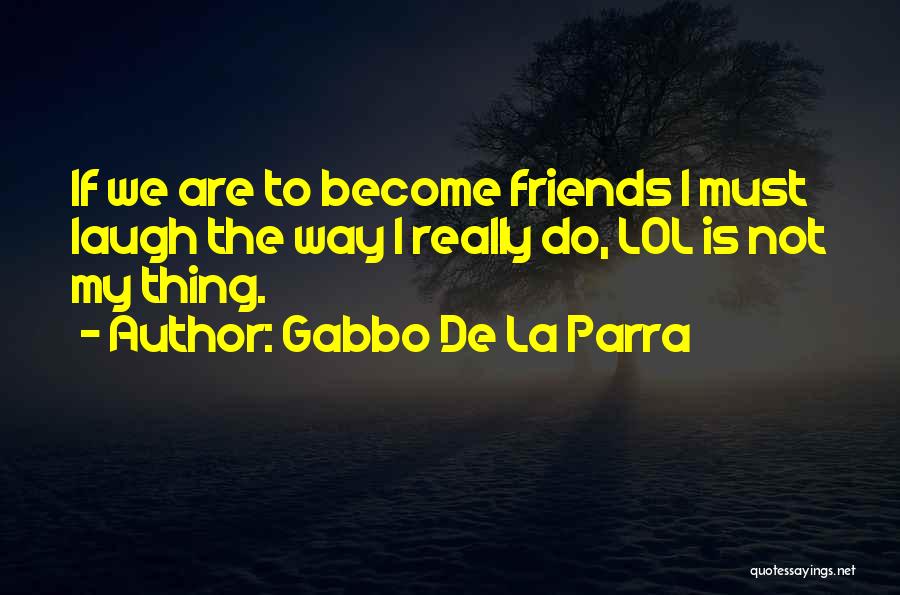Gabbo De La Parra Quotes 722824