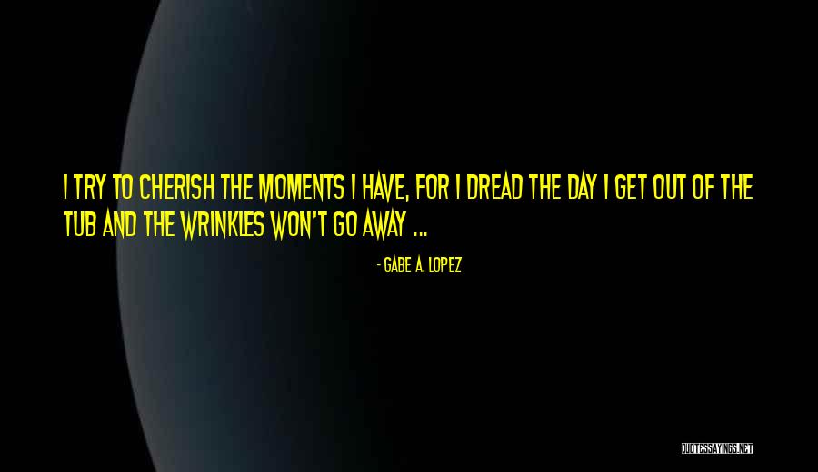 Gabe A. Lopez Quotes 1914633 Gabe A. Lopez Quotes 1914633
