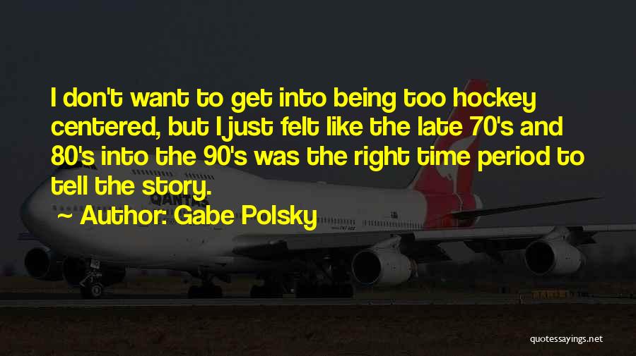 Gabe Polsky Quotes 2102151