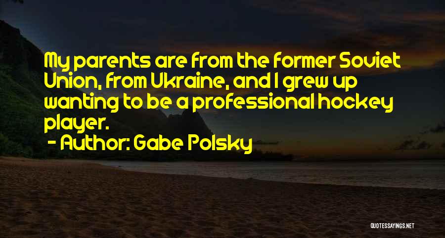 Gabe Polsky Quotes 511093