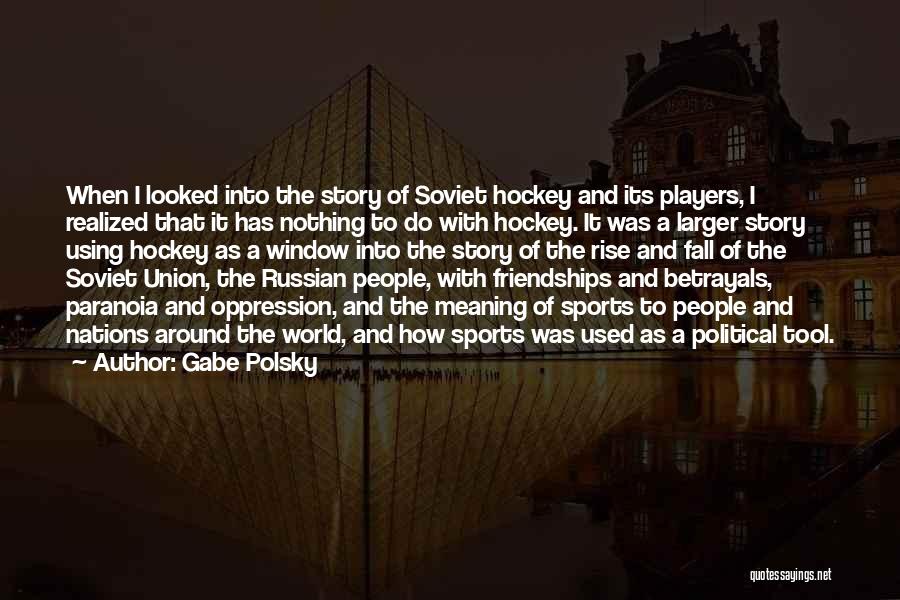 Gabe Polsky Quotes 904698