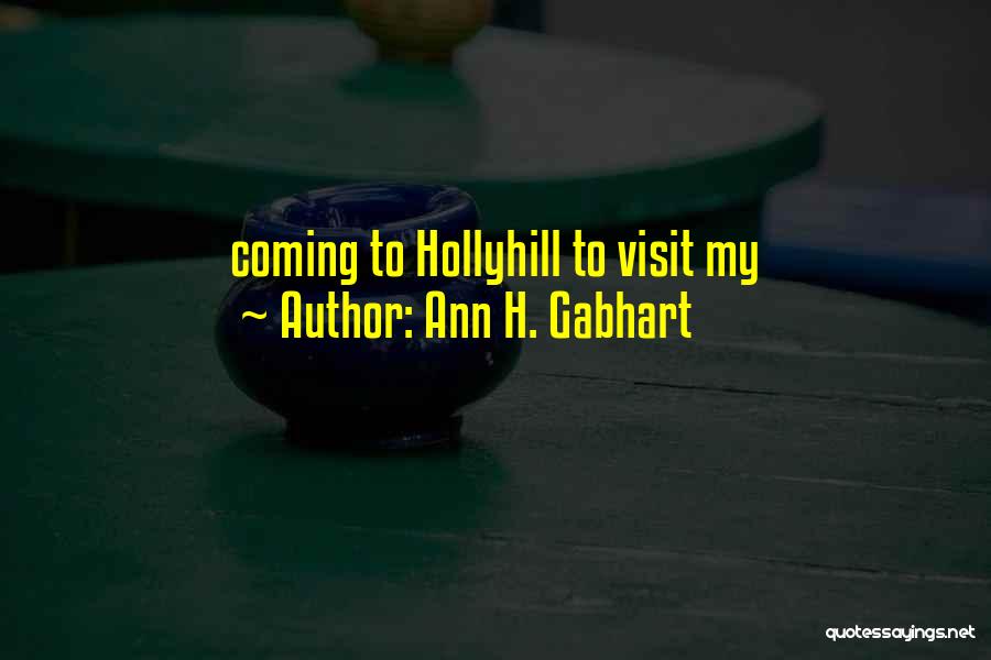 Gabhart Ann Quotes By Ann H. Gabhart