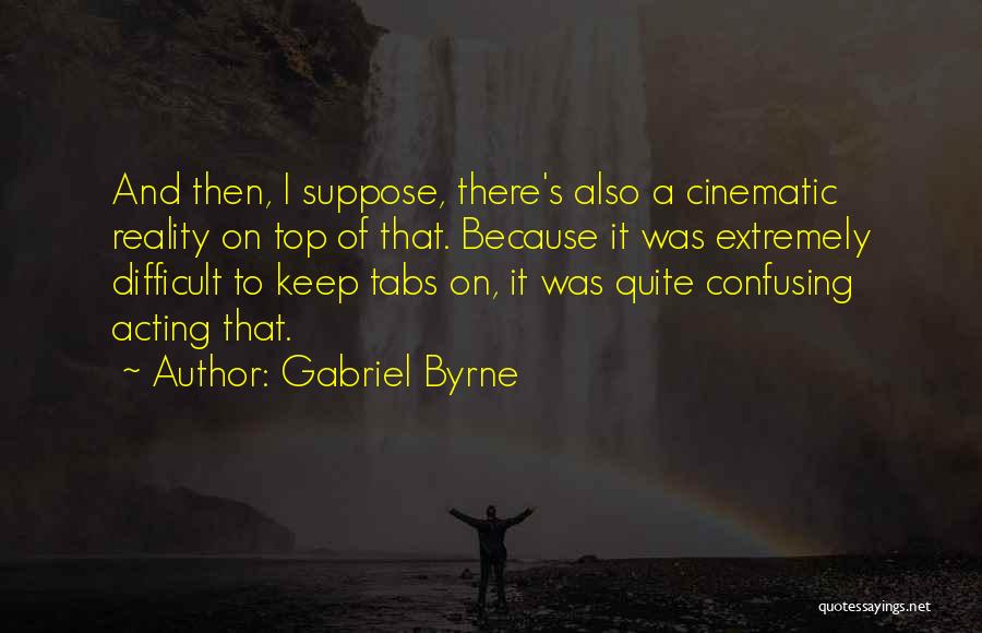 Gabriel Byrne Quotes 338911