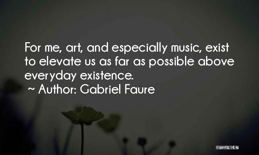 Gabriel Faure Quotes 1365365